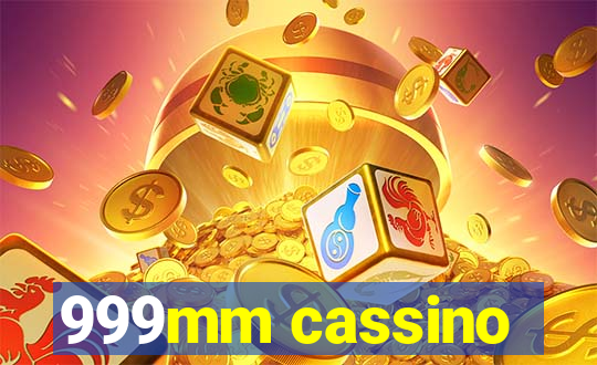 999mm cassino